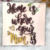 Home is where your mom is