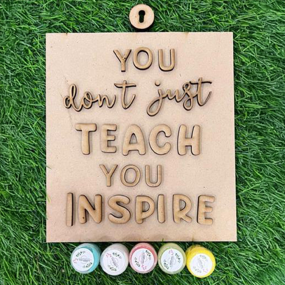 You don't just teach you inspire